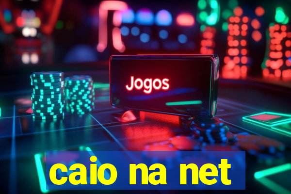 caio na net